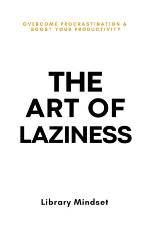 The Art of Laziness